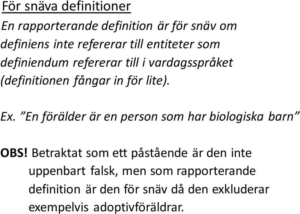 En förälder är en person som har biologiska barn OBS!