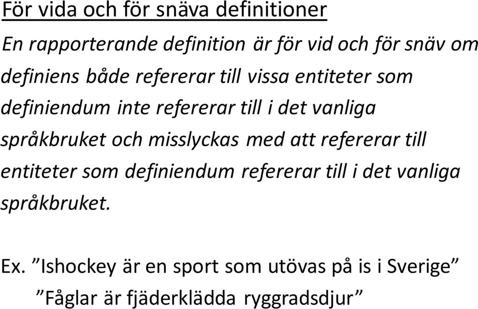 språkbruket och misslyckas med att refererar till entiteter som definiendum refererar till i det