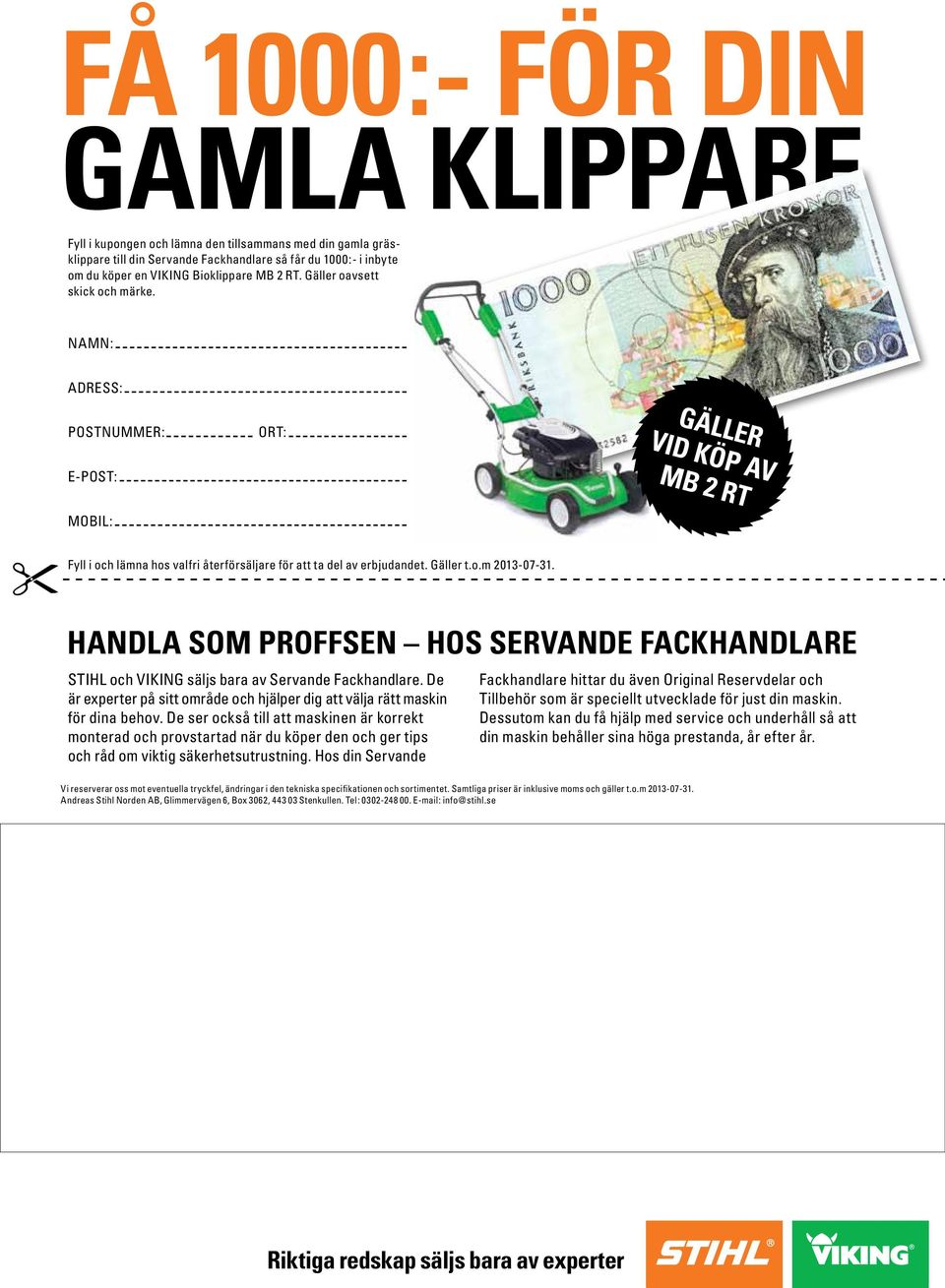 Handla som proffsen hos Servande Fackhandlare STIHL och VIKING säljs bara av Servande Fackhandlare. De är experter på sitt område och hjälper dig att välja rätt maskin för dina behov.