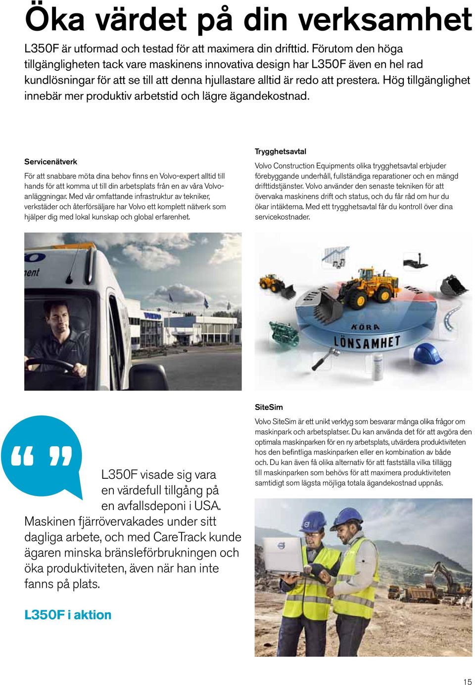 Hög tillgänglighet innebär mer produktiv arbetstid och lägre ägandekostnad.