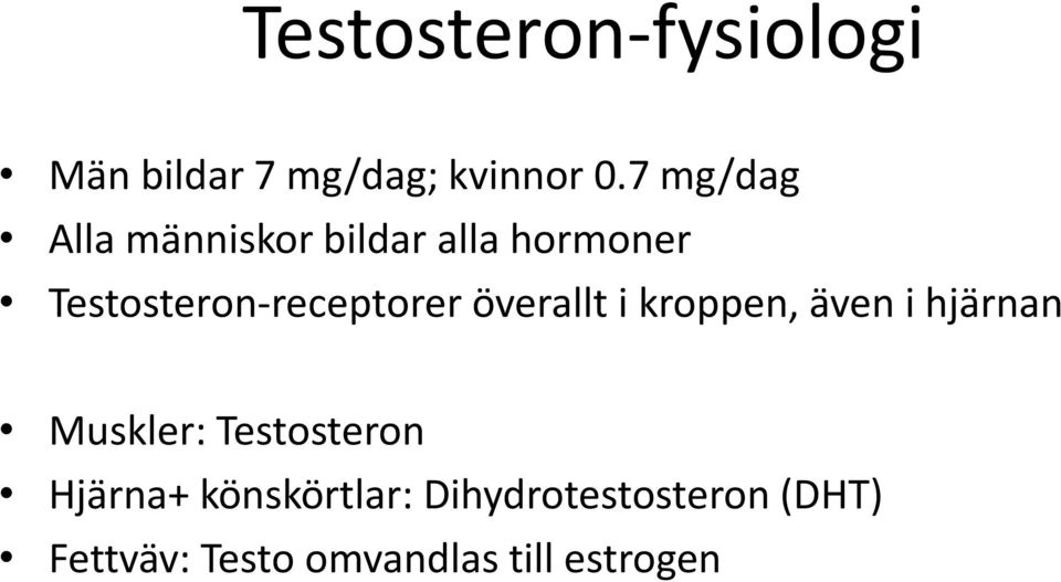 Testosteron-receptorer överallt i kroppen, även i hjärnan