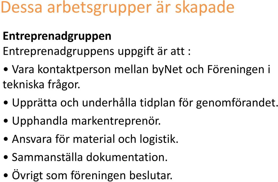 Upprätta och underhålla tidplan för genomförandet. Upphandla markentreprenör.