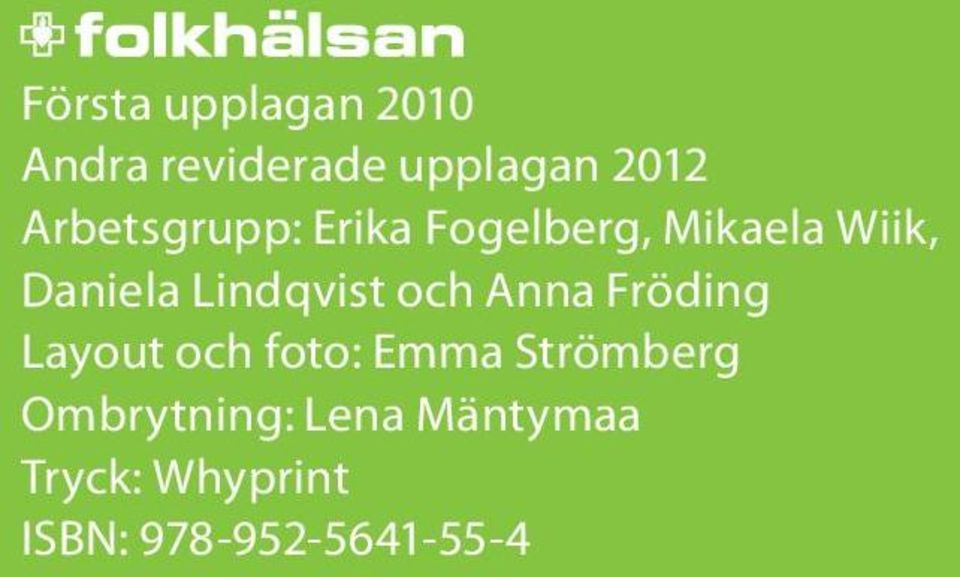 Lindqvist och Anna Fröding Layout och foto: Emma Strömberg