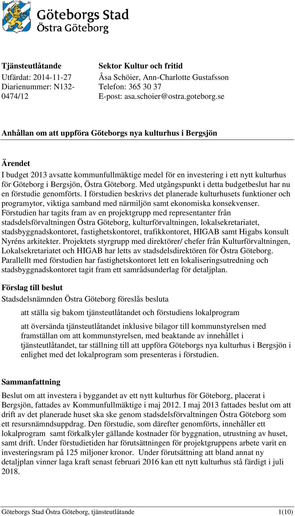 Med utgångspunkt i detta budgetbeslut har nu en förstudie genomförts.