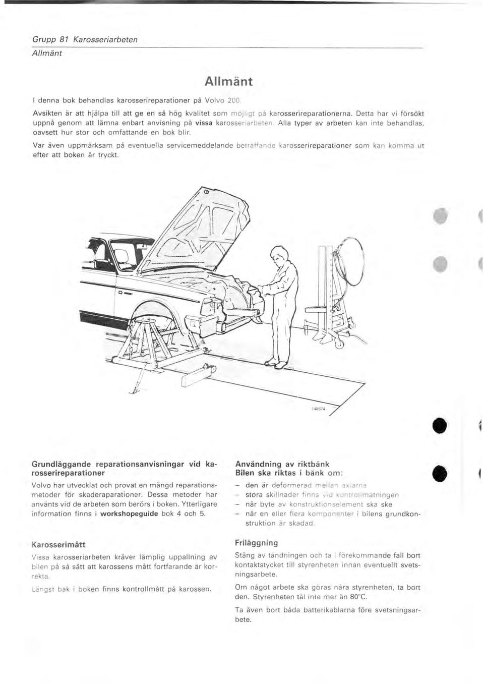 Var även uppmärksam på eventuella servicemeddelande beträffande karosserireparationer som kan komma ut efter att boken är tryckt.