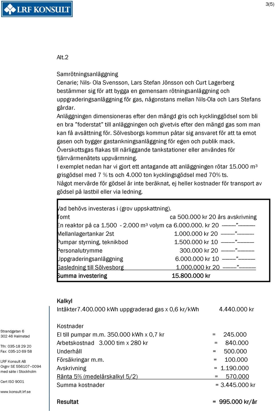 mellan Nils-Ola och Lars Stefans gårdar.