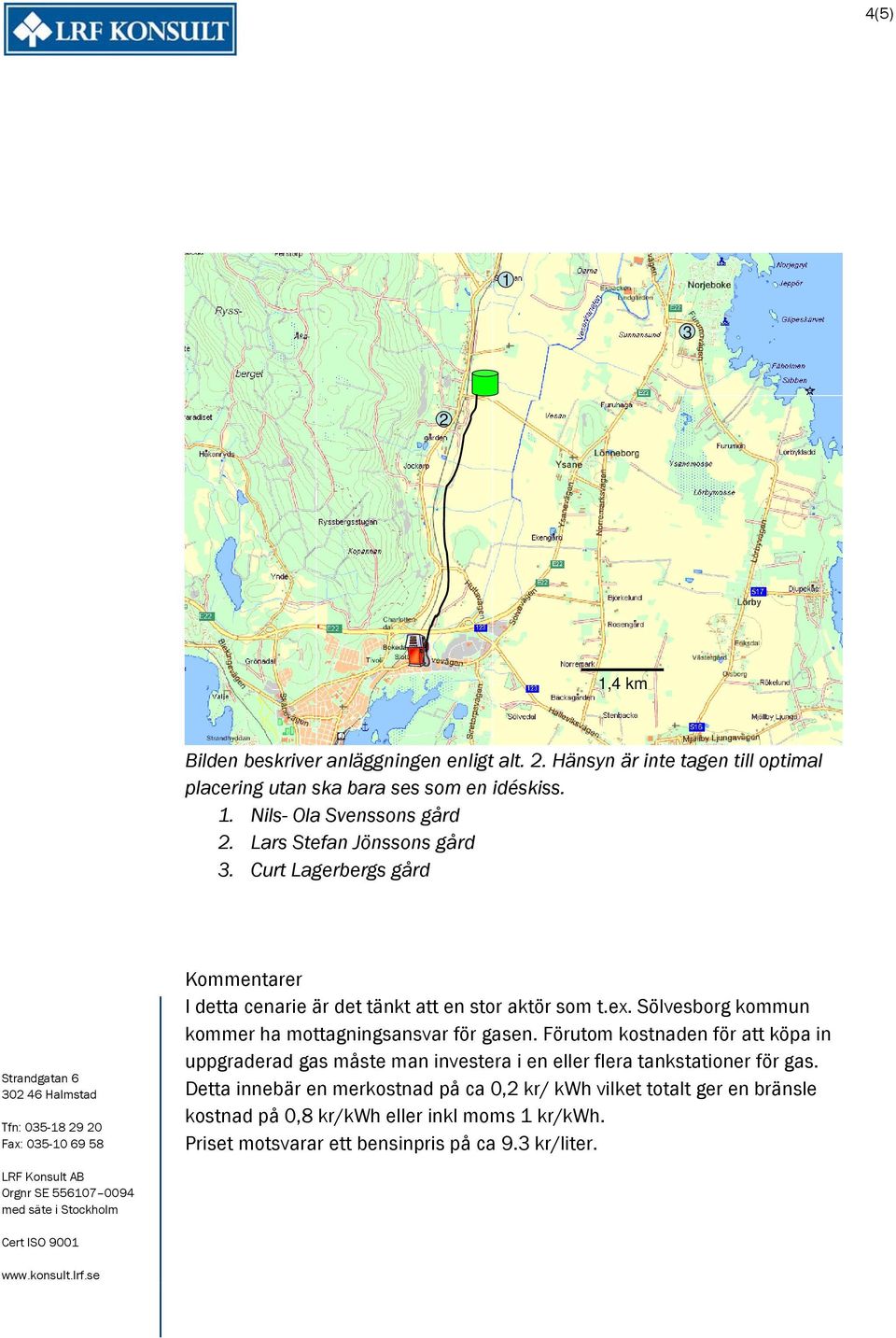 Sölvesborg kommun kommer ha mottagningsansvar för gasen.