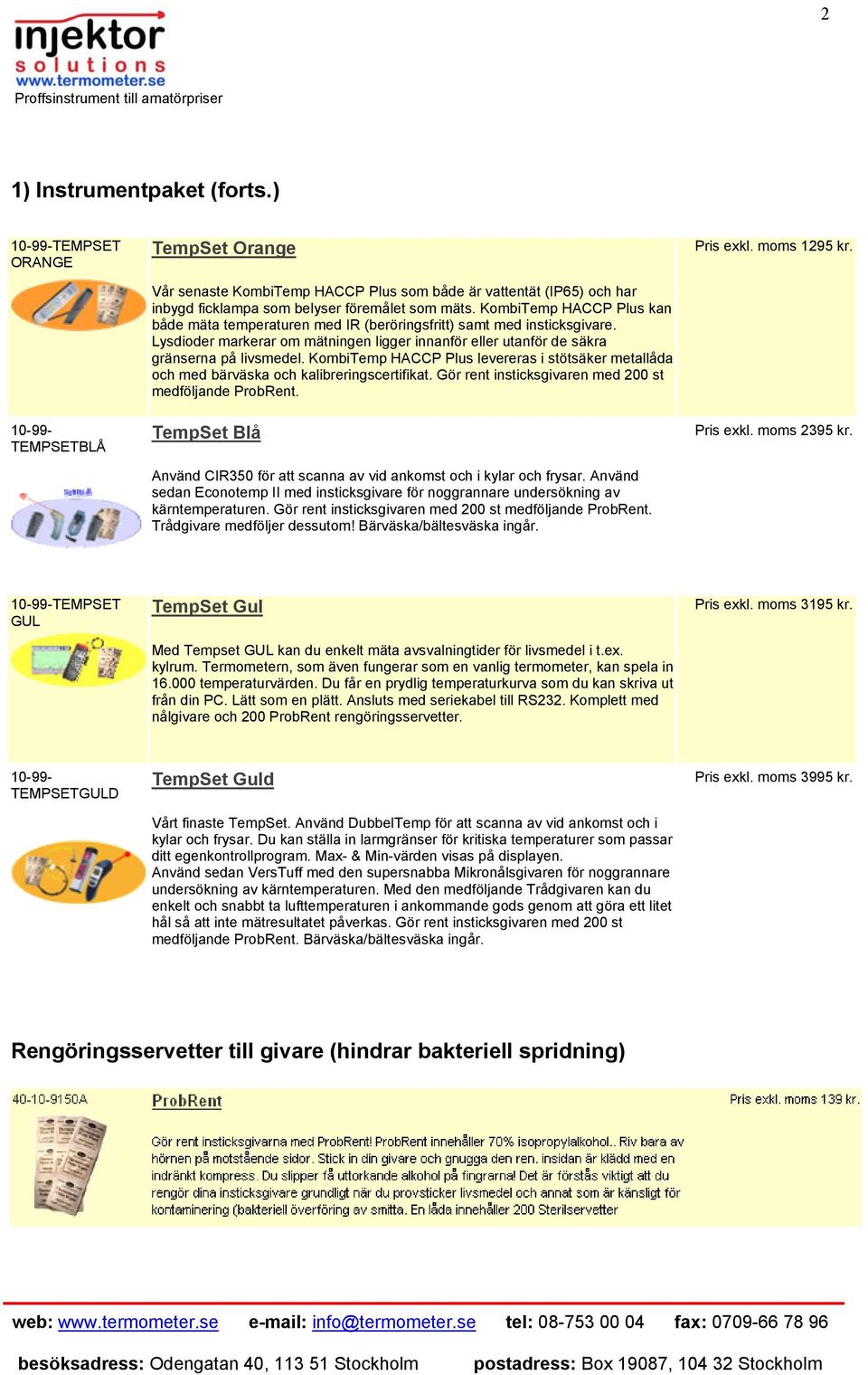 KombiTemp HACCP Plus levereras i stötsäker metallåda och med bärväska och kalibreringscertifikat. Gör rent insticksgivaren med 200 st medföljande ProbRent.