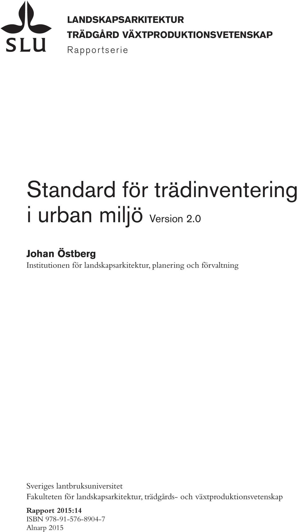 0 Johan Östberg Institutionen för landskapsarkitektur, planering och förvaltning Sveriges