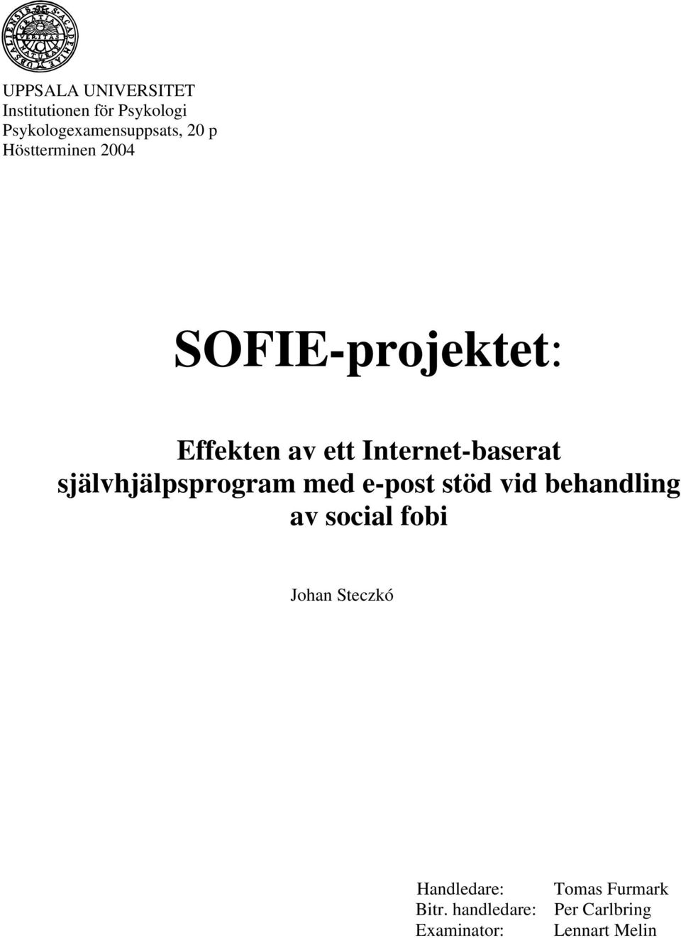 självhjälpsprogram med e-post stöd vid behandling av social fobi Johan