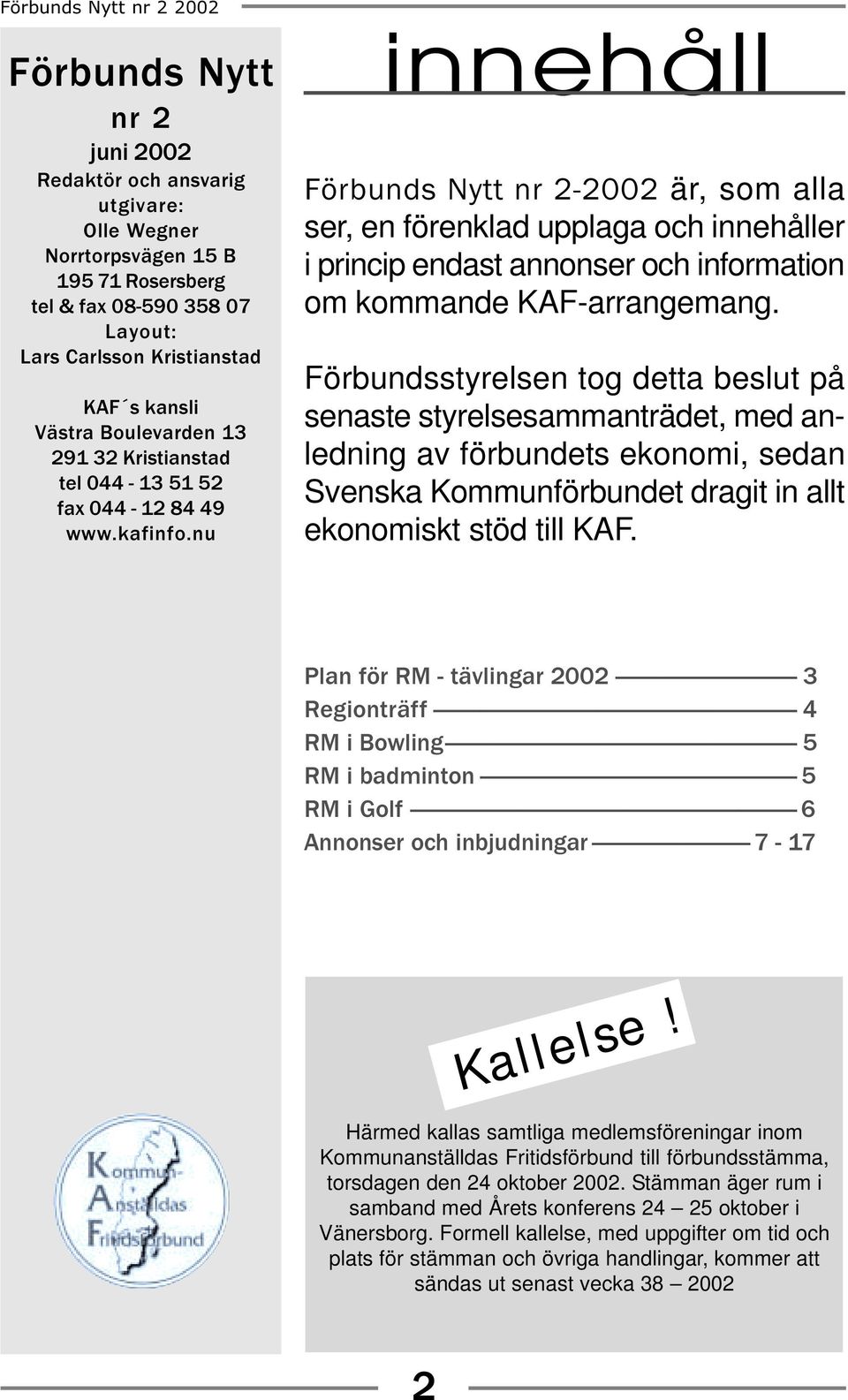 endast annonser och information om kommande KAF-arrangemang.
