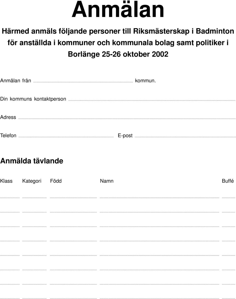 25-26 oktober 2002 Anmälan från... kommun. Din kommuns kontaktperson.