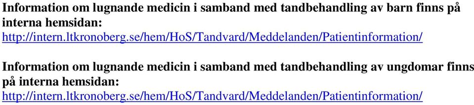 se/hem/hos/tandvard/meddelanden/patientinformation/ Information om lugnande medicin i