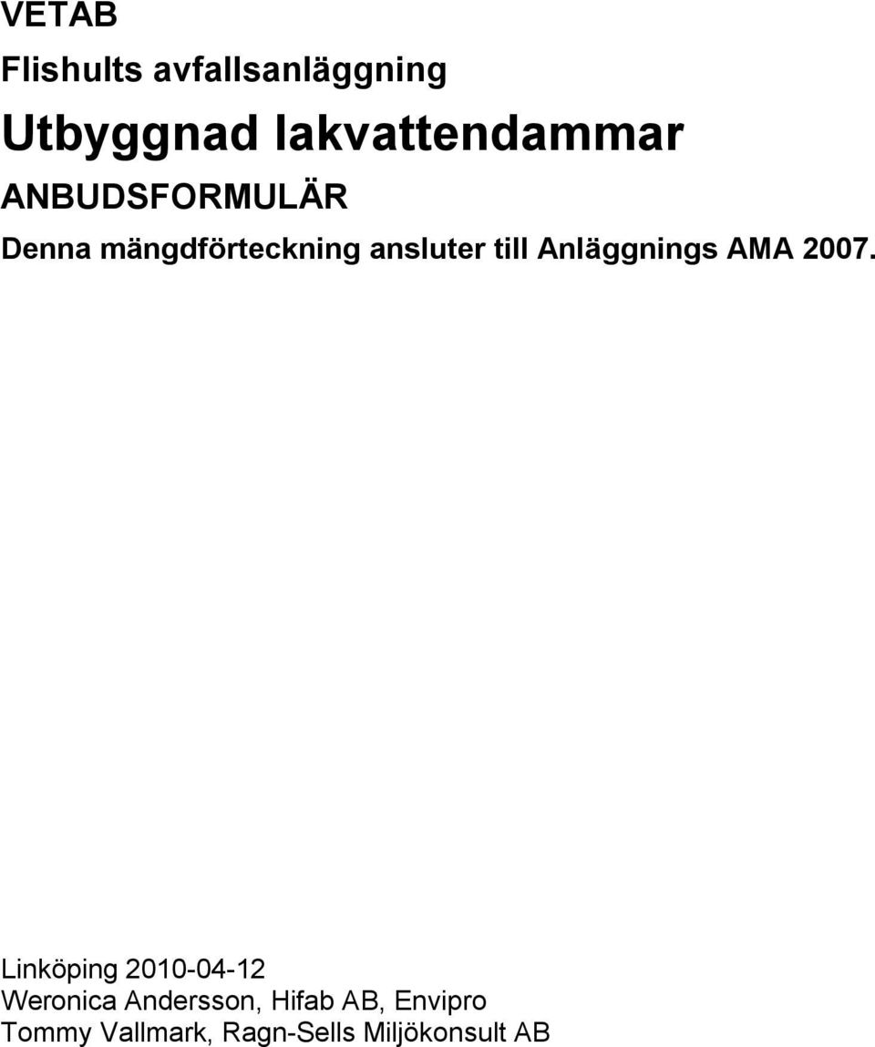 ansluter till Anläggnings AMA 2007.