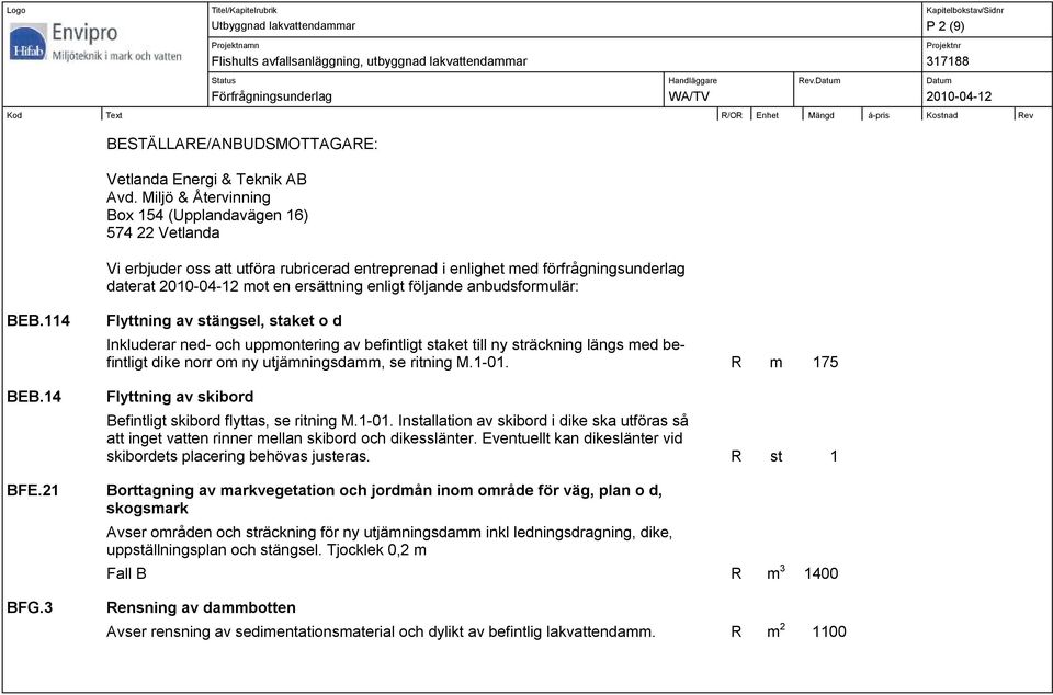 följande anbudsformulär: BEB.114 BEB.