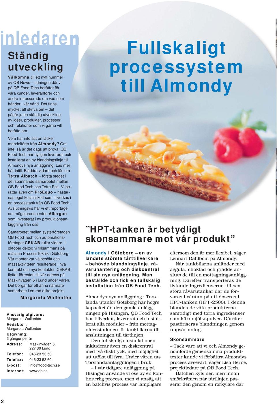 Om inte, så är det dags att prova! QB Food Tech har nyligen levererat och installerat en ny blandningslinje till Almondys nya anläggning. Läs mer här intill.