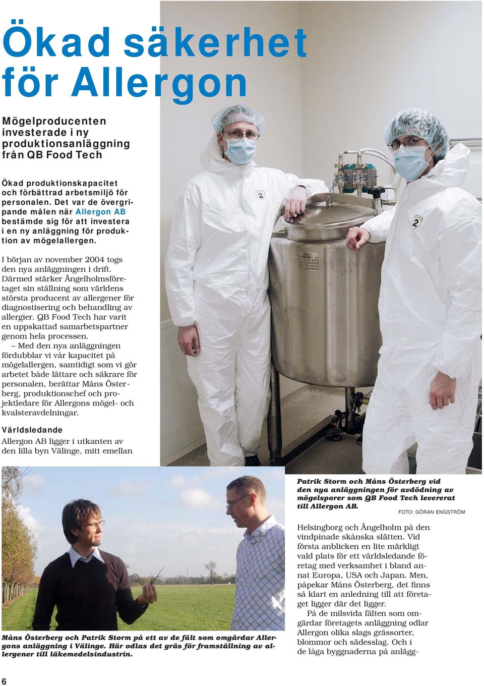 Därmed stärker Ängelholmsföretaget sin ställning som världens största producent av allergener för diagnos tisering och behandling av allergier.