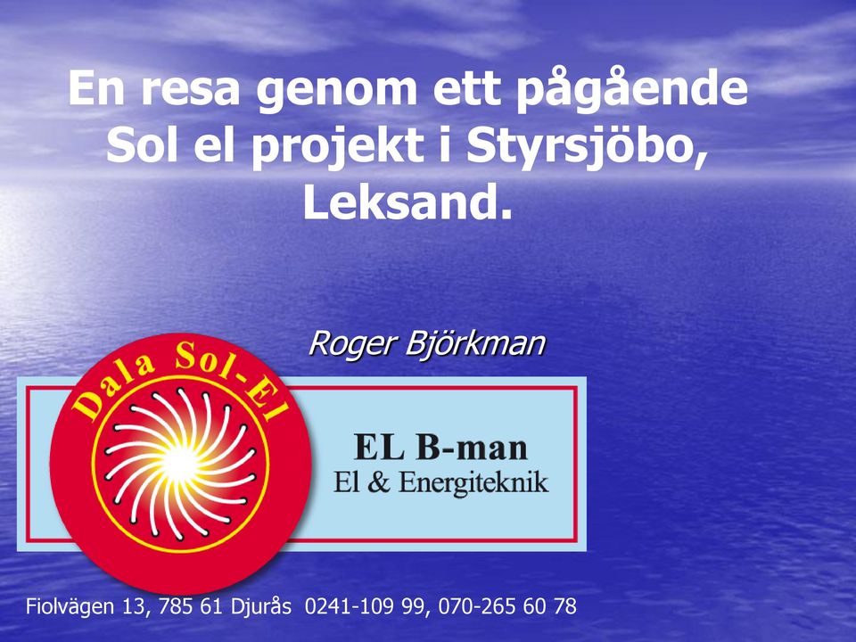 Roger Björkman Fiolvägen 13, 785