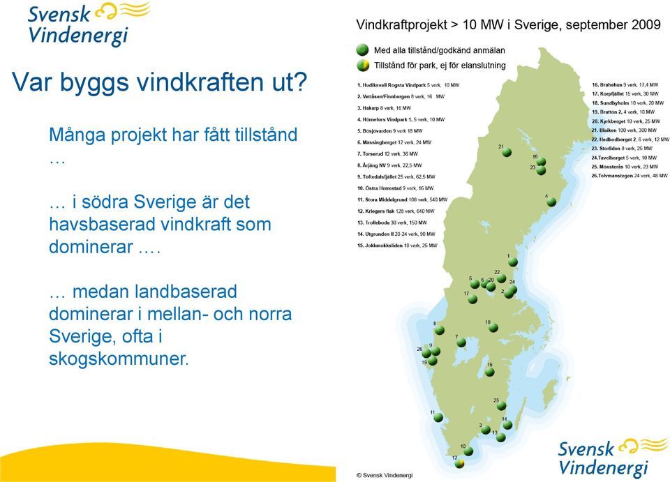 är det havsbaserad vindkraft som dominerar.