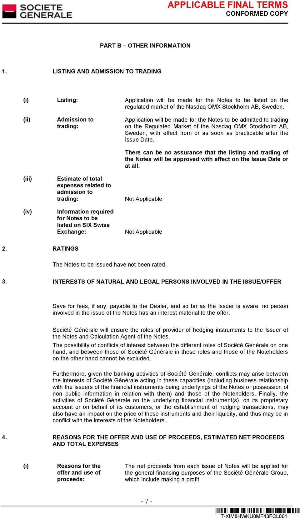 Notes to be admitted to trading on the Regulated Market of the Nasdaq OMX Stockholm AB, Sweden, with effect from or as soon as practicable after the Issue Date.