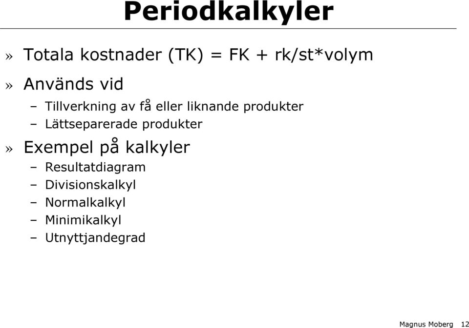 Lättseparerade produkter» Exempel på kalkyler Resultatdiagram