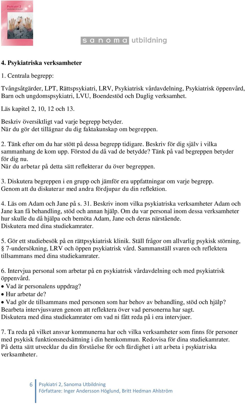 Diskutera begreppen i en grupp och jämför era uppfattningar om varje begrepp. 4. Läs om Adam och Jane på s. 31.