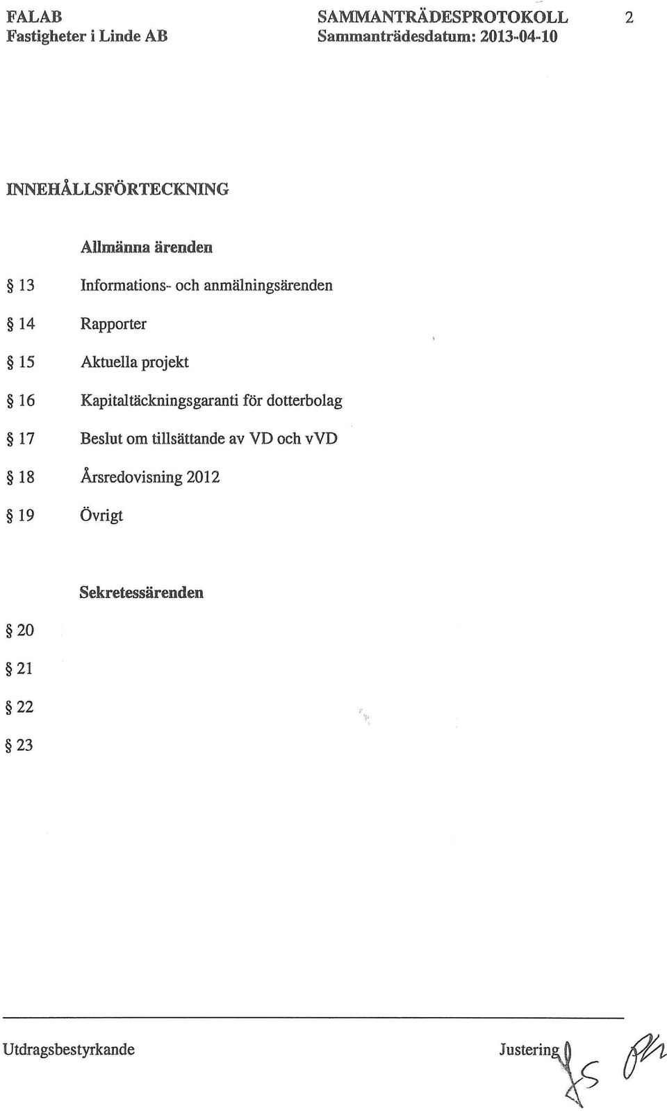 Kapitaltäckningsgaranti för dotterbolag 17 om tillsättande av VD och