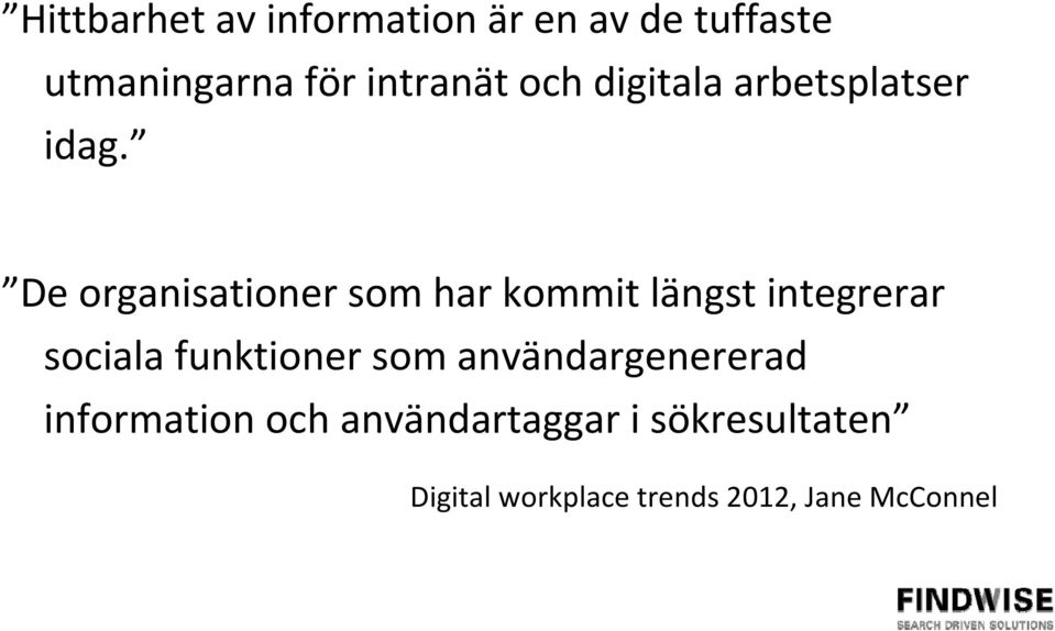 De organisationer som har kommit längst integrerar sociala funktioner