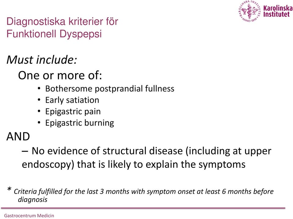 structural disease (including at upper endoscopy) that is likely to explain the symptoms *