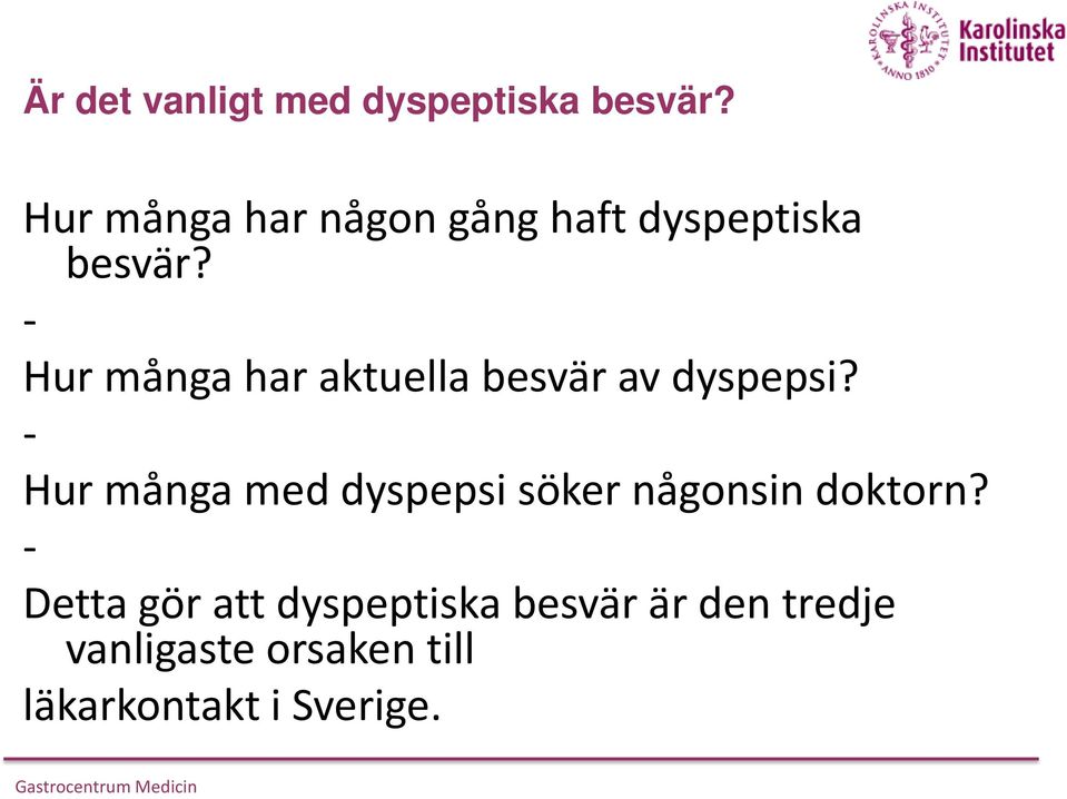 - Hur många har aktuella besvär av dyspepsi?