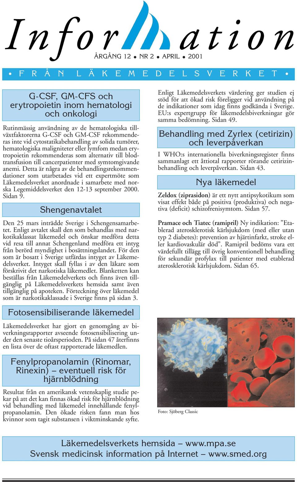 cancerpatienter med symtomgivande anemi.