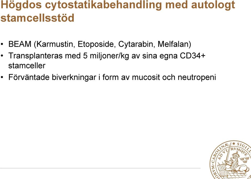 Transplanteras med 5 miljoner/kg av sina egna CD34+