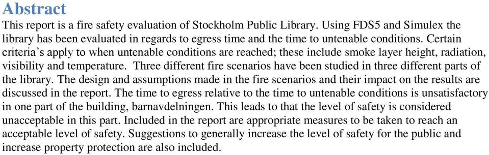 Three different fire scenarios have been studied in three different parts of the library.