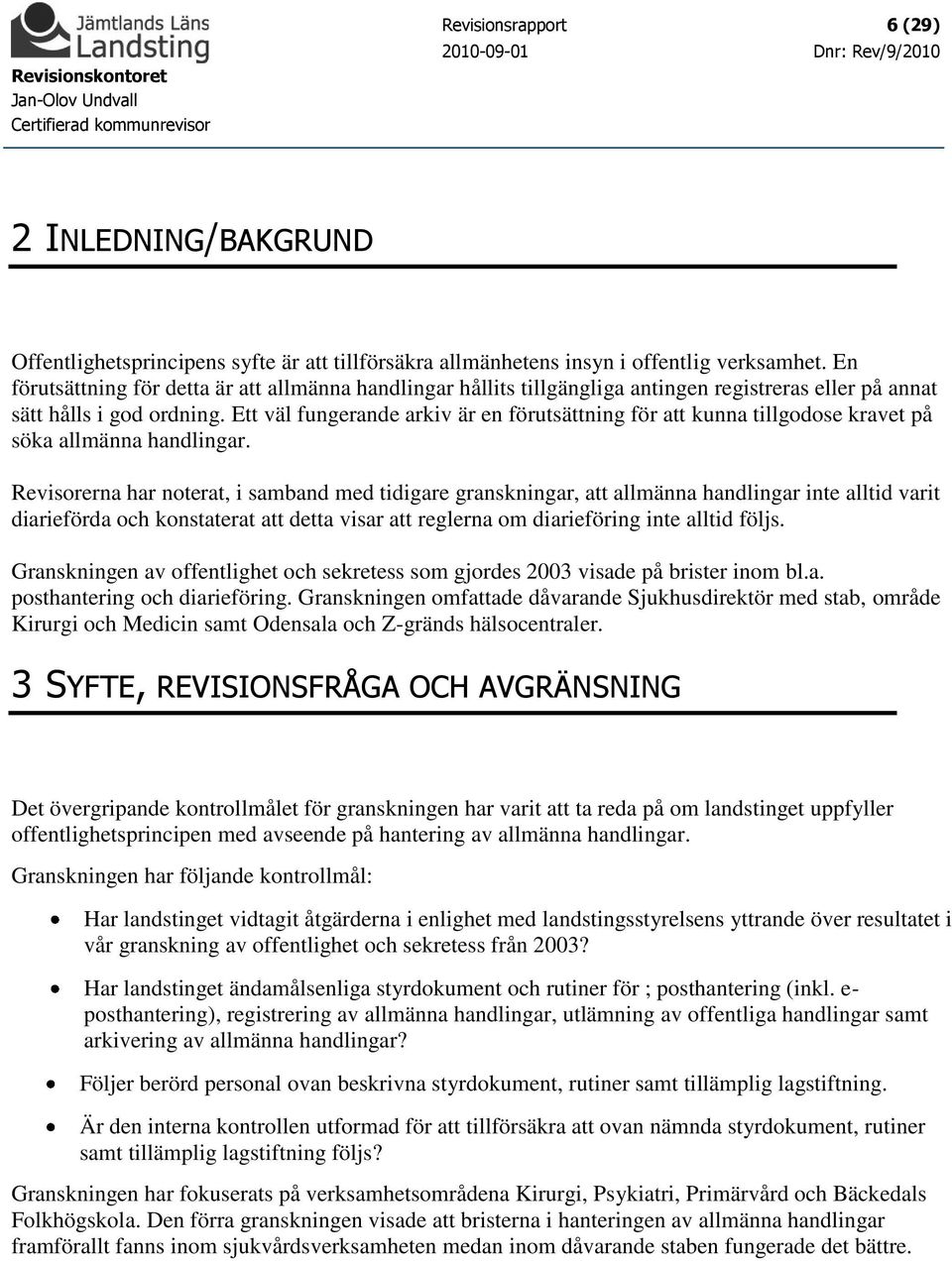 Ett väl fungerande arkiv är en förutsättning för att kunna tillgodose kravet på söka allmänna handlingar.