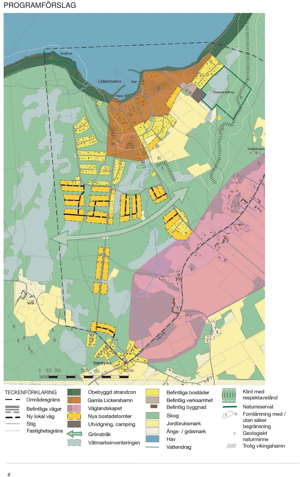 Befintliga bostäder Befintlig verksamhet Befintlig byggnad Skog Jordbruksmark Ängs- / gräsmark Hav Vattendrag