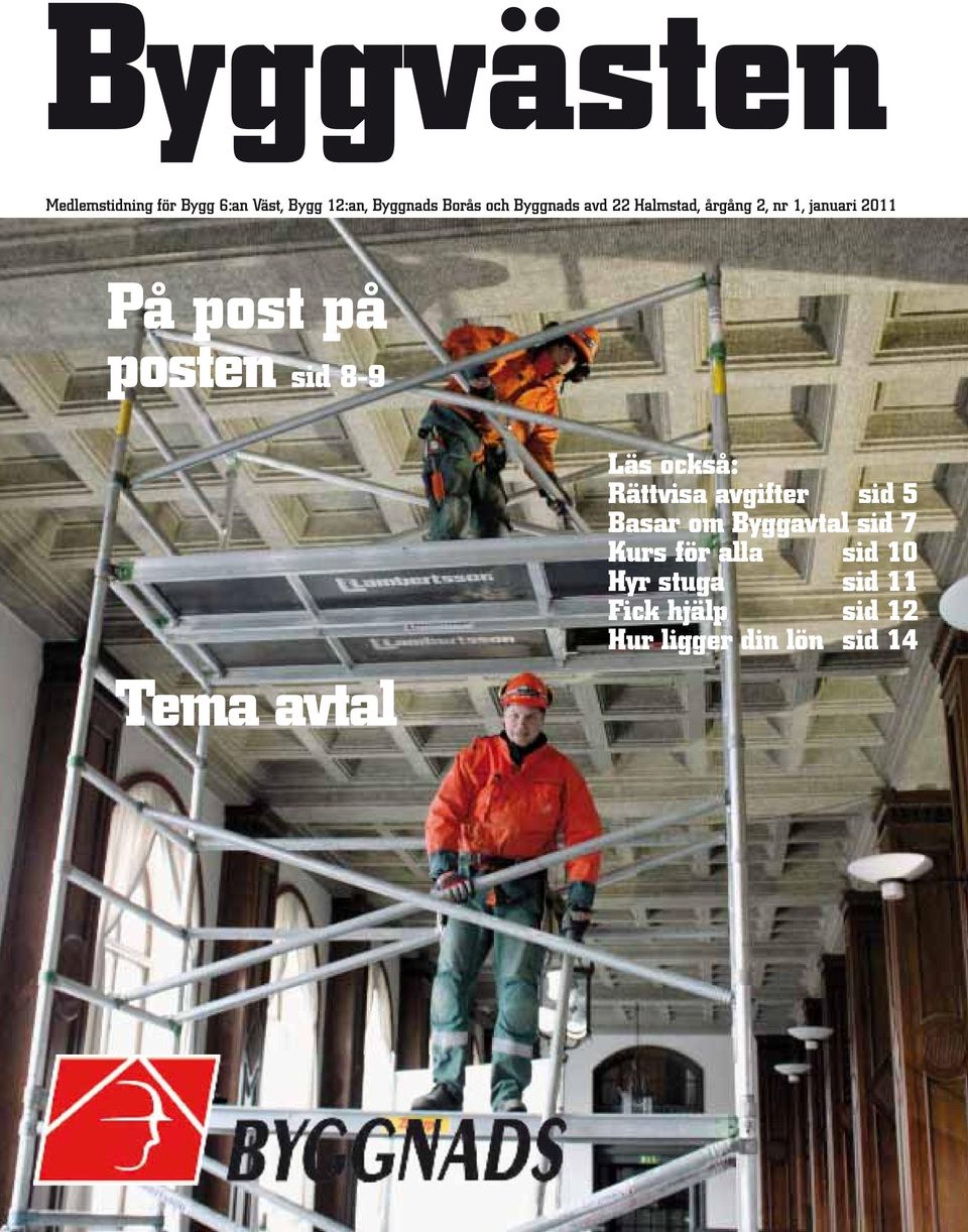 8-9 Tema avtal Läs också: Rättvisa avgifter sid 5 Basar om Byggavtal sid 7