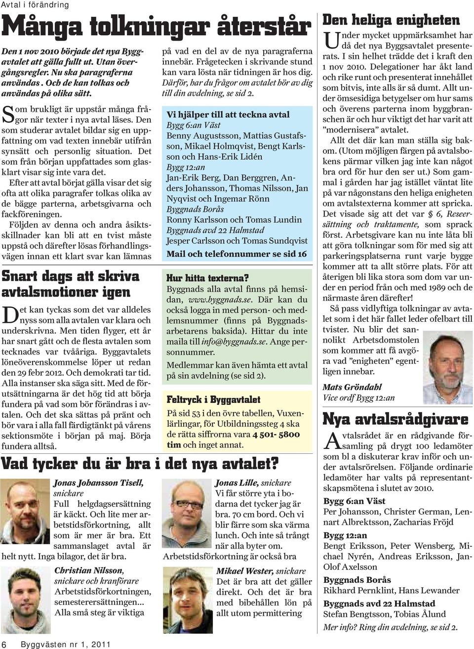 Den som studerar avtalet bildar sig en uppfattning om vad texten innebär utifrån synsätt och personlig situation. Det som från början uppfattades som glasklart visar sig inte vara det.