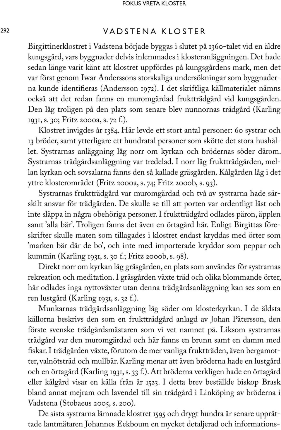 Emma r en kvinna som r fdd den 10 februari 1981 och bosatt i Vreta Kloster p Hagvgen 15. Hon tillhr Vreta kloster frsamling. Hon flyttade till sin Emma Hietanen, 39 r i Vreta Kloster p Hagvgen 15