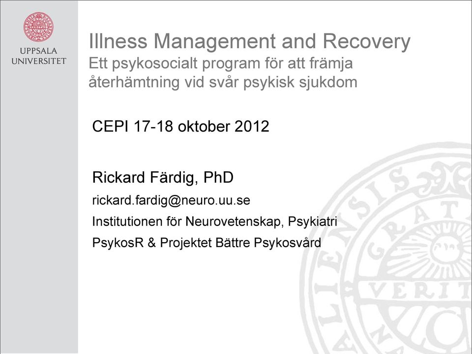 2012 Rickard Färdig, PhD rickard.fardig@neuro.uu.