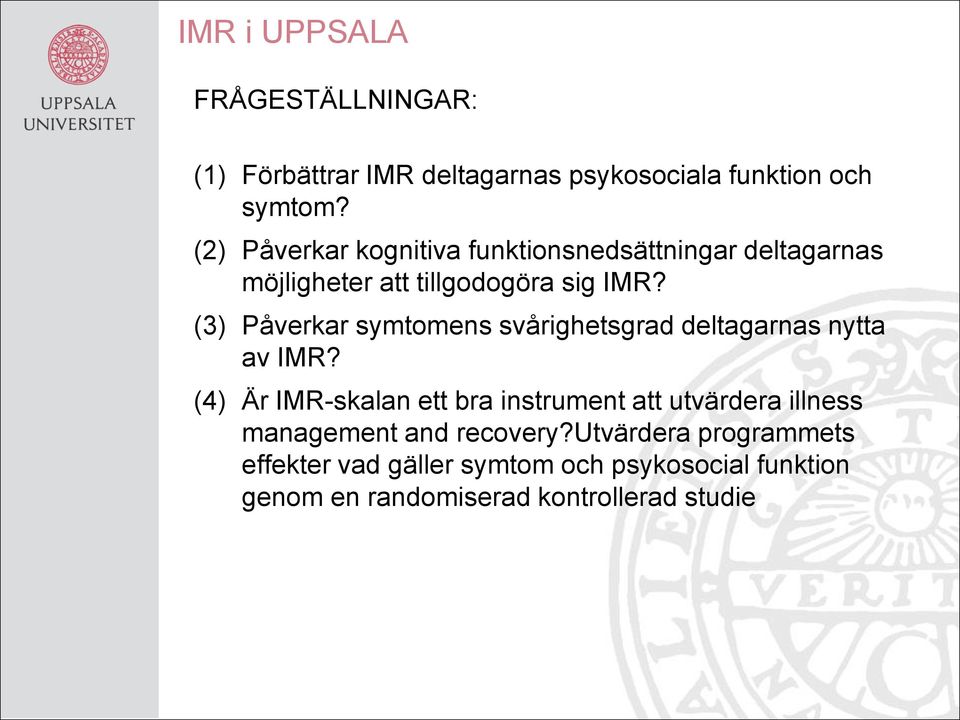 (3) Påverkar symtomens svårighetsgrad deltagarnas nytta av IMR?