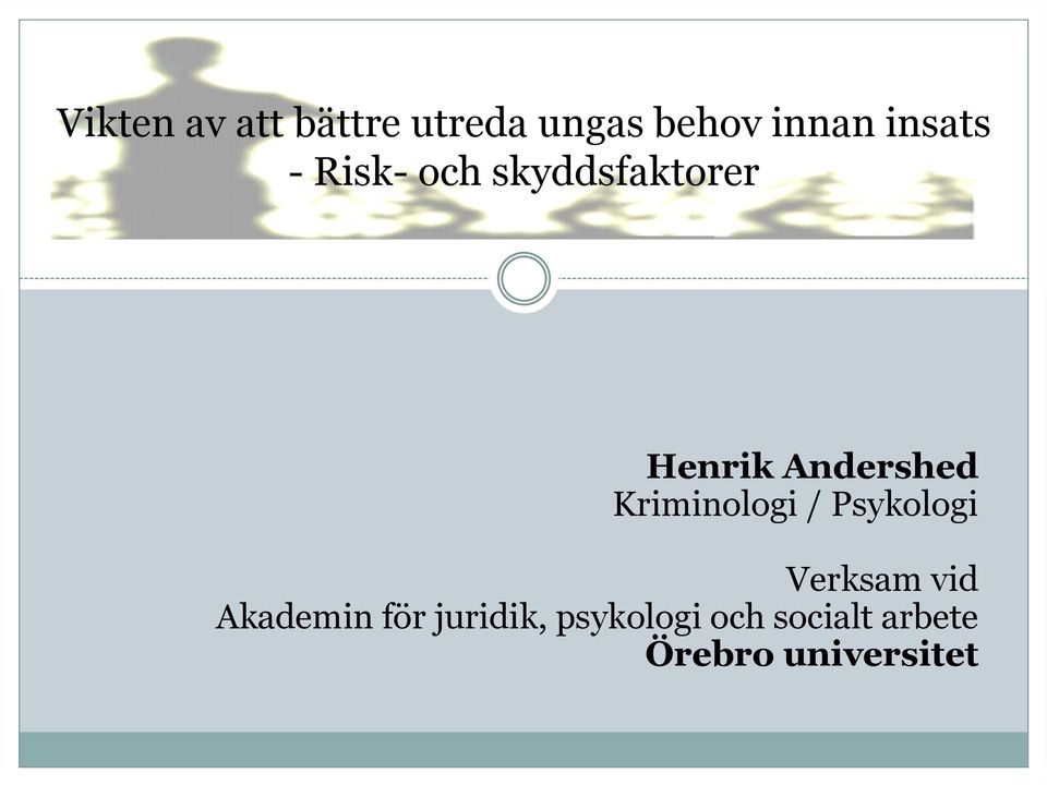 Kriminologi / Psykologi Verksam vid Akademin för