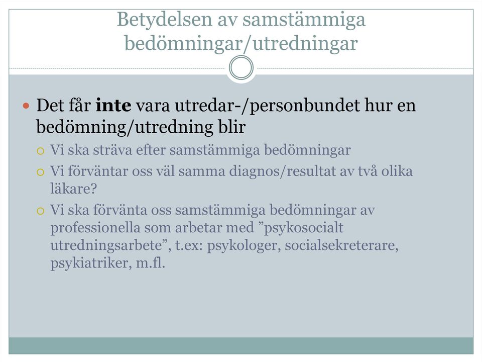diagnos/resultat av två olika läkare?