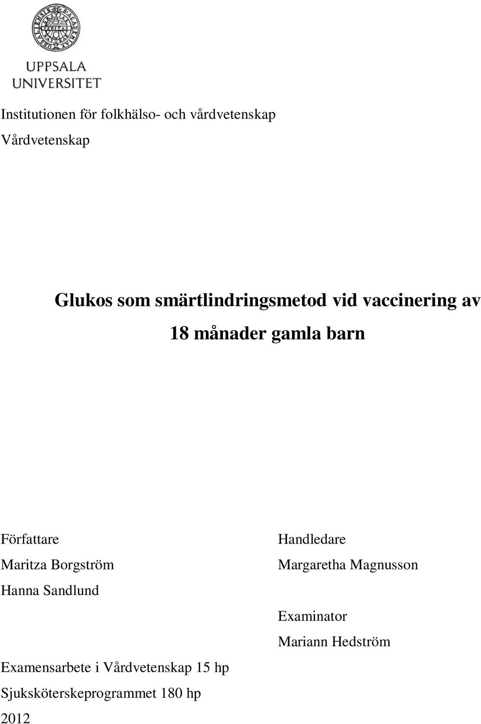 Maritza Borgström Hanna Sandlund Examensarbete i Vårdvetenskap 15 hp