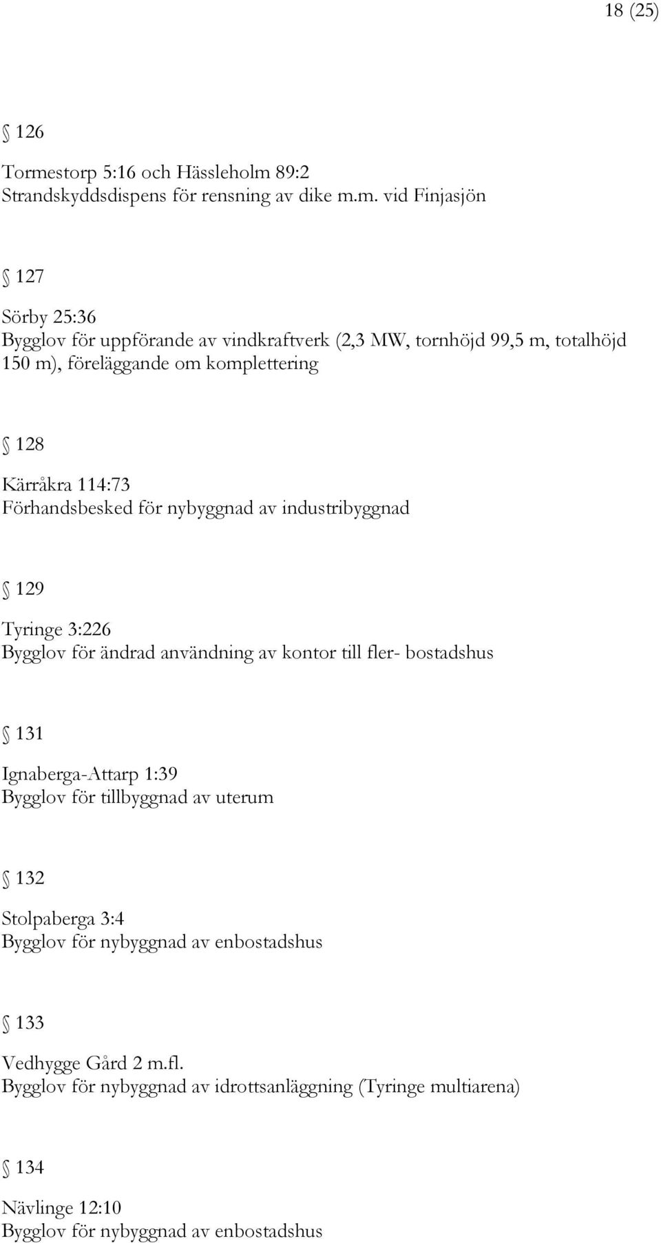 89:2 Strandskyddsdispens för rensning av dike m.