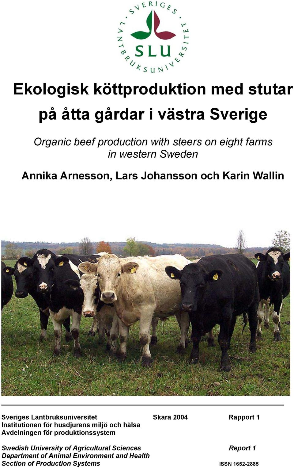 Rapport 1 Institutionen för husdjurens miljö och hälsa Avdelningen för produktionssystem Swedish University of