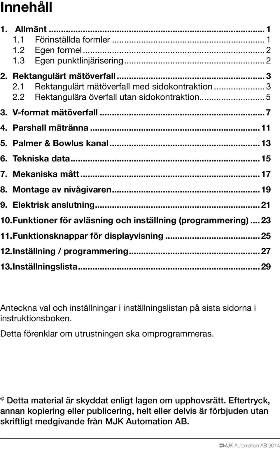 .. 21 10. Funktioner för avläsning och inställning (programmering)... 23 11. Funktionsknappar för displayvisning... 25 12. Inställning / programmering... 27 13. Inställningslista.