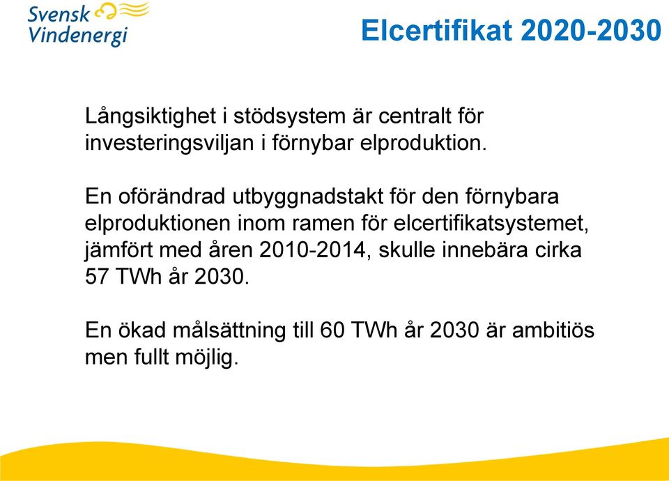 En oförändrad utbyggnadstakt för den förnybara elproduktionen inom ramen för