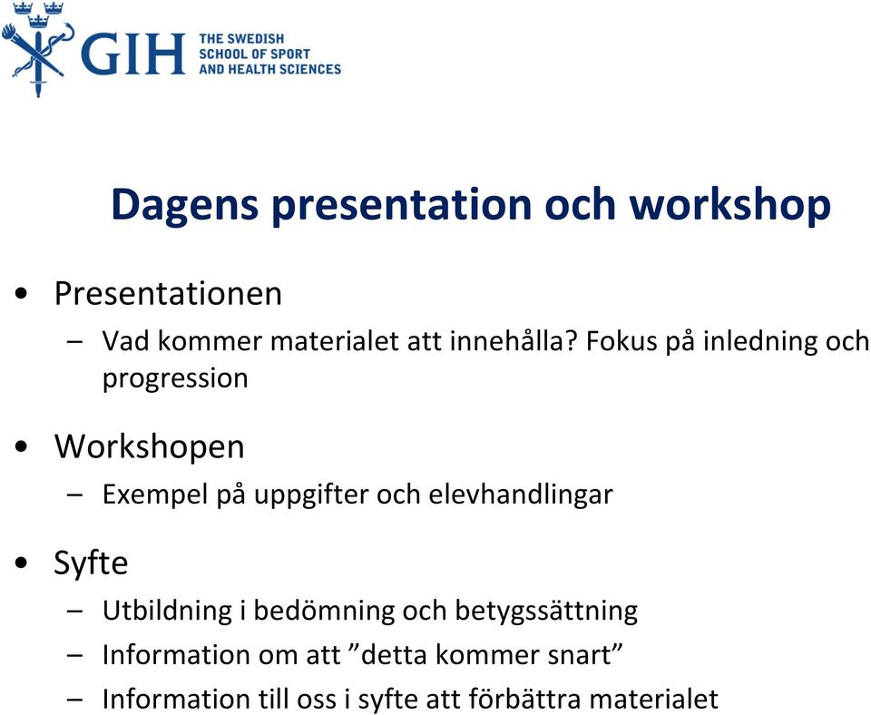 Fokus på inledning och progression Workshopen Exempel på uppgifter och