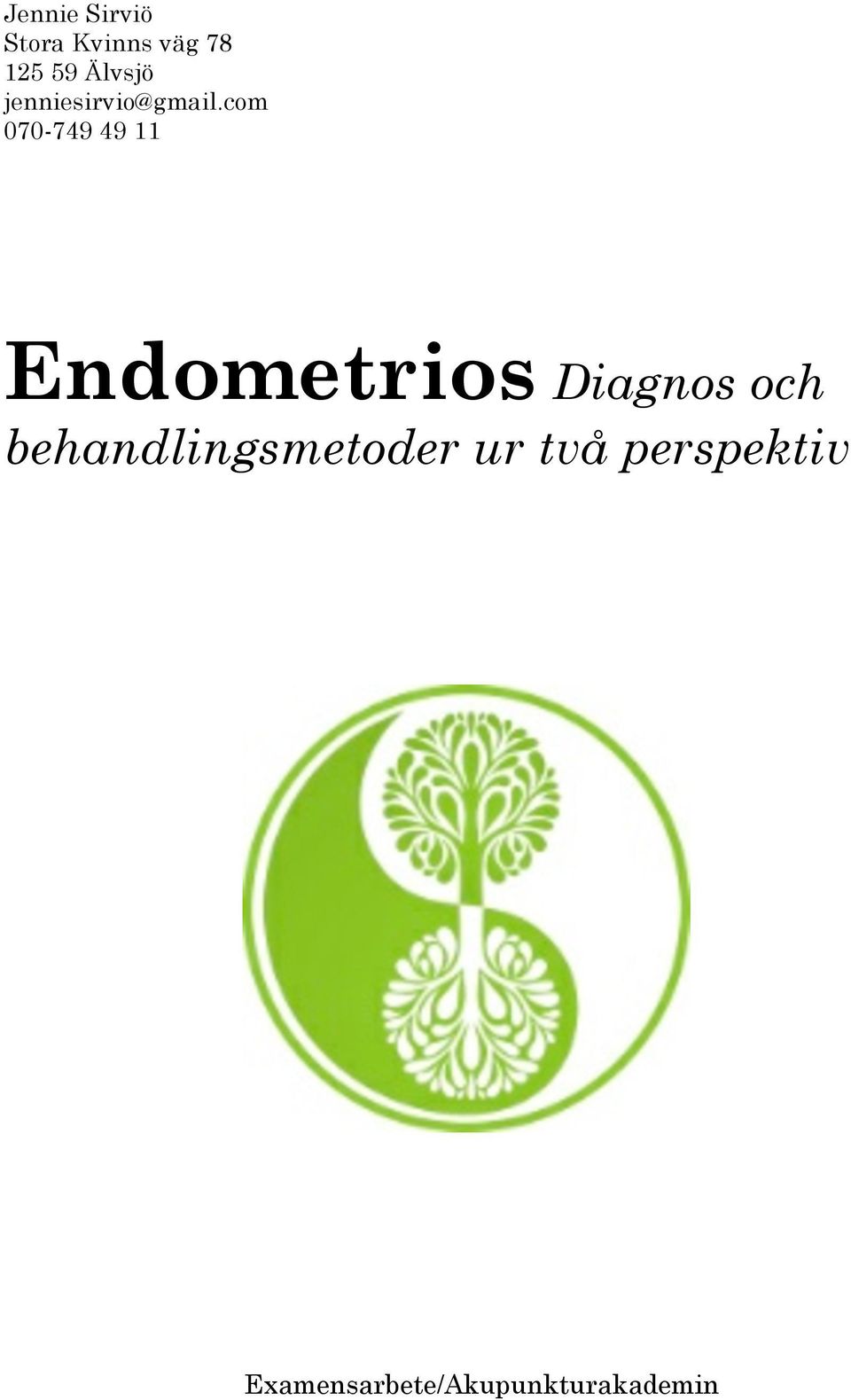 com 070-749 49 11 Endometrios Diagnos och