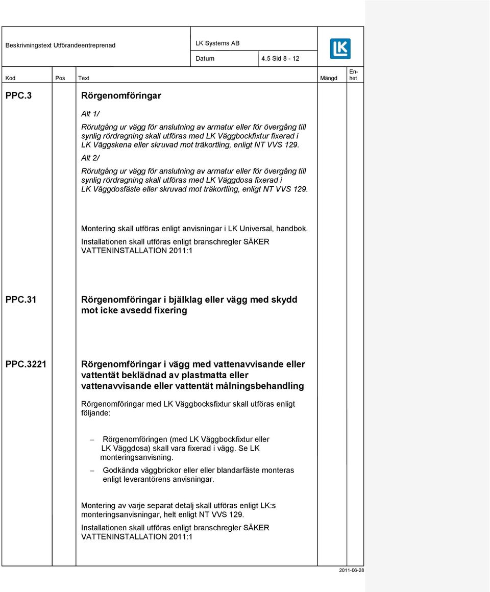 träkortling, enligt NT VVS 129.